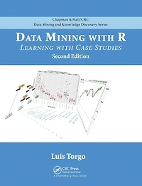 Data Mining with R: Learning Case Studies, Second Edition