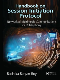 Handbook on Session Initiation Protocol: Networked Multimedia Communications for IP Telephony