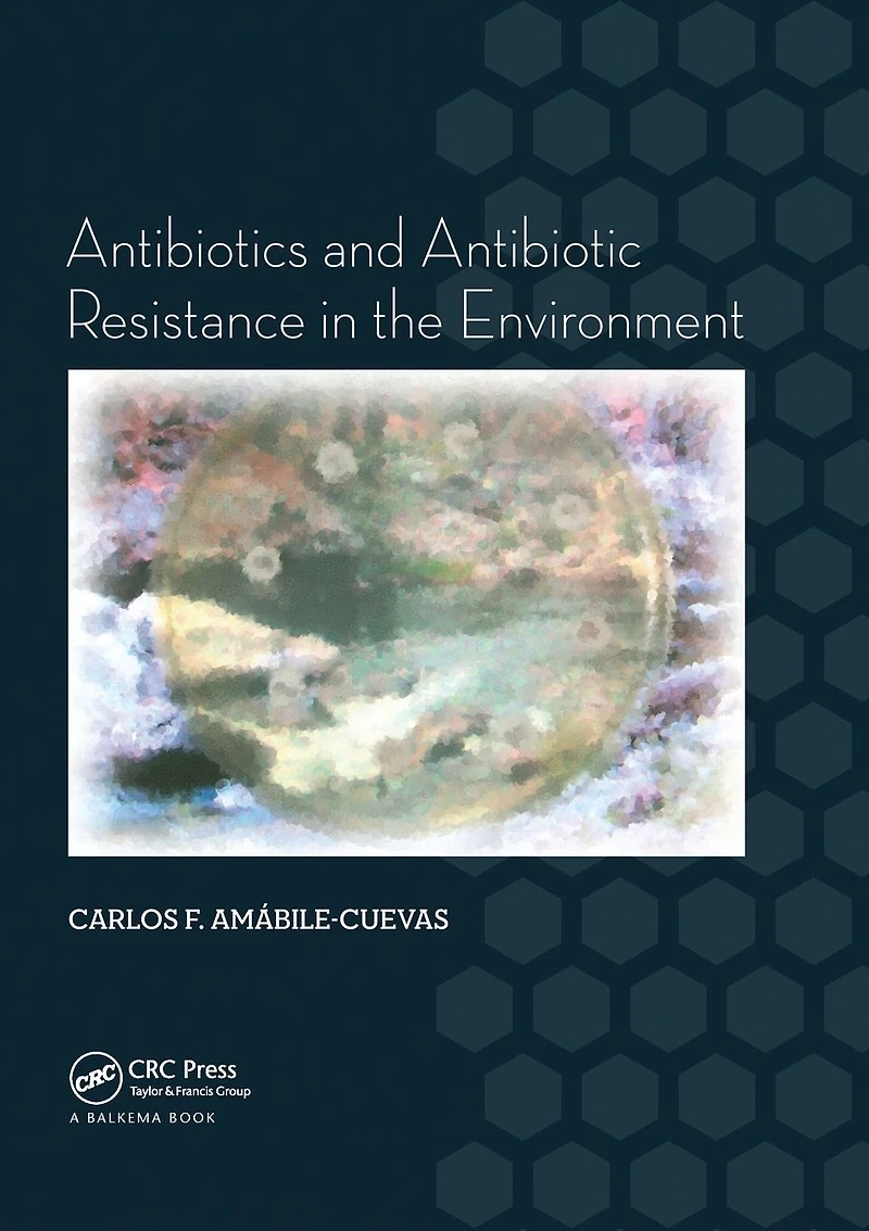 Antibiotics and Antibiotic Resistance the Environment