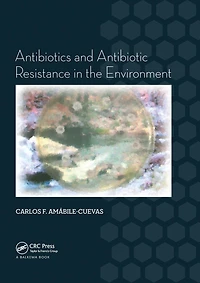 Antibiotics and Antibiotic Resistance the Environment