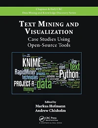 Text Mining and Visualization: Case Studies Using Open-Source Tools