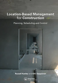 Location-Based Management for Construction: Planning, scheduling and control