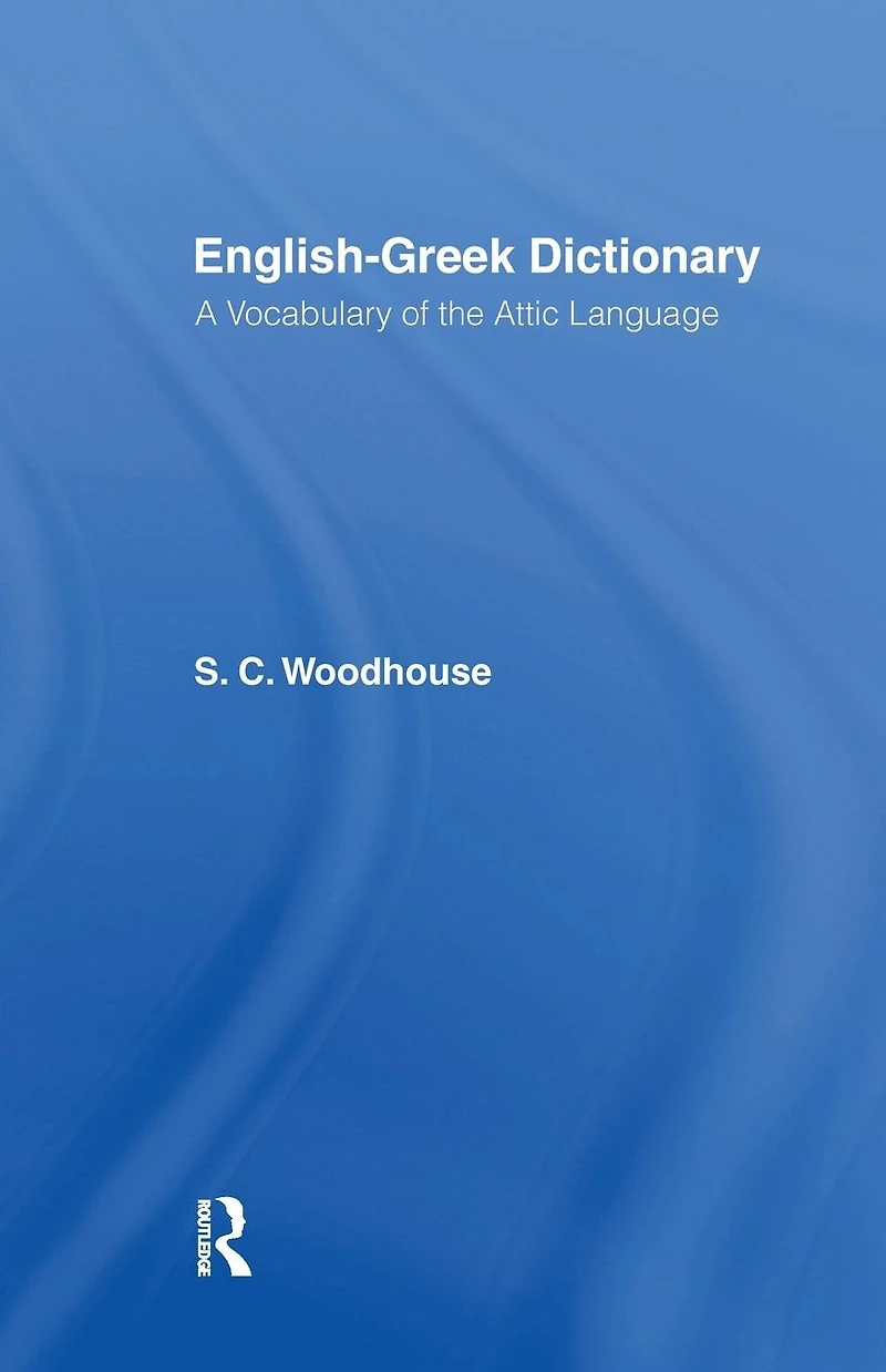 English-Greek Dictionary: A Vocabulary of the Attic Language