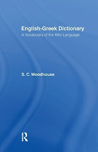 English-Greek Dictionary: A Vocabulary of the Attic Language