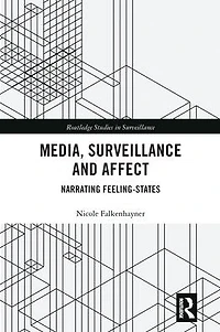 Media, Surveillance and Affect: Narrating Feeling-States
