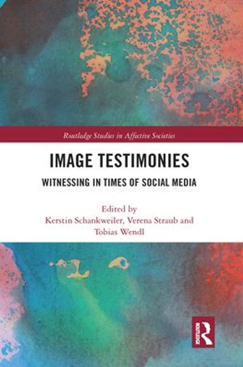 Image Testimonies: Witnessing Times of Social Media