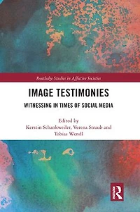 Image Testimonies: Witnessing Times of Social Media