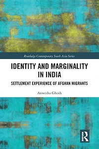 Identity and Marginality India: Settlement Experience of Afghan Migrants