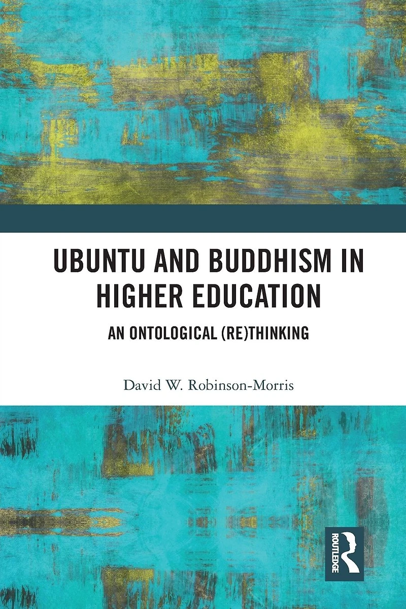 Ubuntu and Buddhism Higher Education: An Ontological Rethinking
