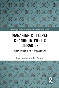 Managing Cultural Change Public Libraries: Marx, Maslow and Management