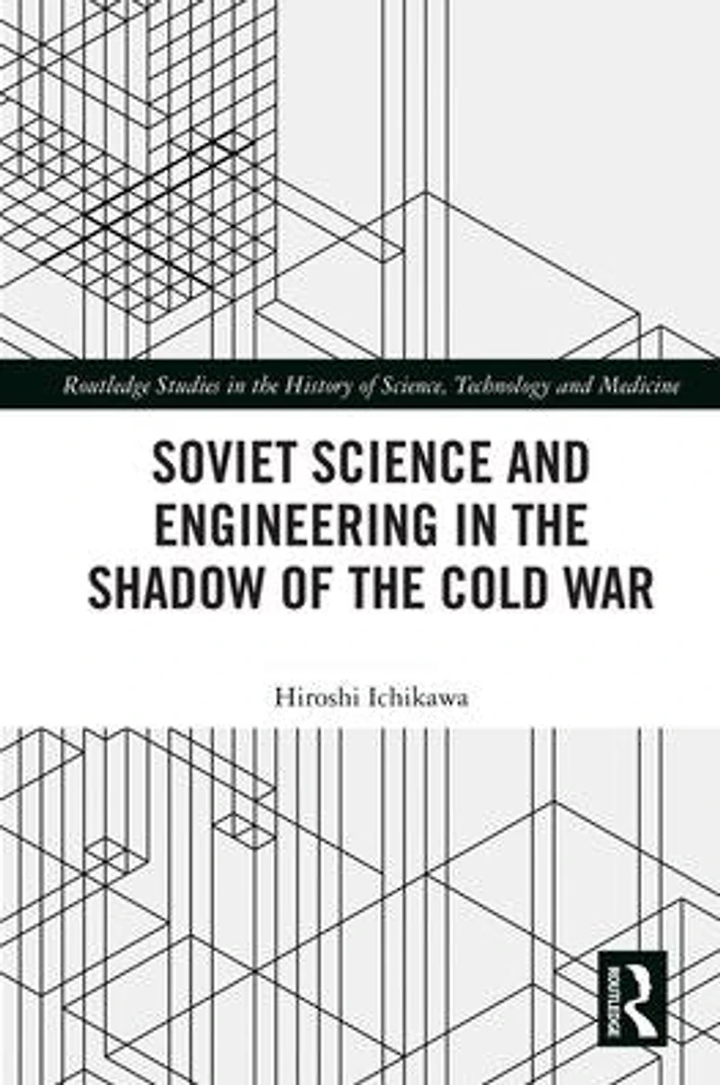 Soviet Science and Engineering the Shadow of Cold War