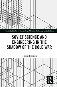 Soviet Science and Engineering the Shadow of Cold War