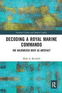 Decoding a Royal Marine Commando: The Militarized Body as Artefact
