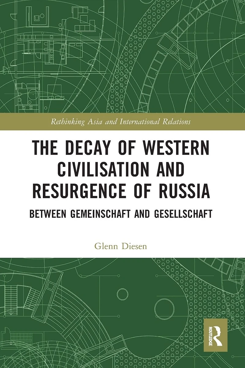 The Decay of Western Civilisation and Resurgence Russia: Between Gemeinschaft Gesellschaft