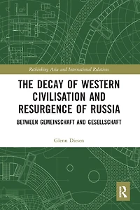 The Decay of Western Civilisation and Resurgence Russia: Between Gemeinschaft Gesellschaft