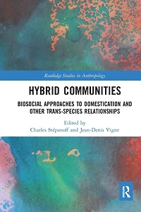 Hybrid Communities: Biosocial Approaches to Domestication and Other Trans-species Relationships