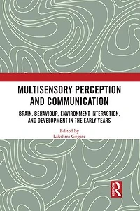 Multisensory Perception and Communication: Brain, Behaviour, Environment Interaction, Development the Early Years
