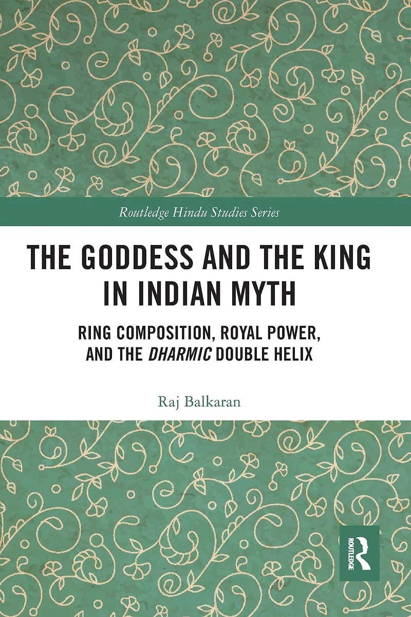 The Goddess and King Indian Myth: Ring Composition, Royal Power Dharmic Double Helix