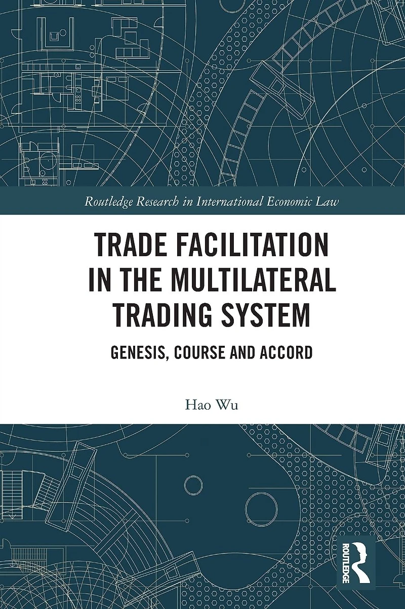 Trade Facilitation the Multilateral Trading System: Genesis, Course and Accord
