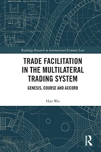 Trade Facilitation the Multilateral Trading System: Genesis, Course and Accord