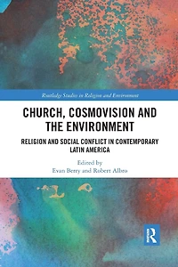 Church, Cosmovision and the Environment: Religion Social Conflict Contemporary Latin America