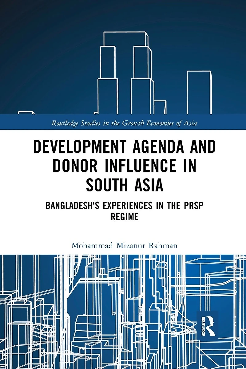 Development Agenda and Donor Influence South Asia: Bangladesh's Experiences the PRSP Regime