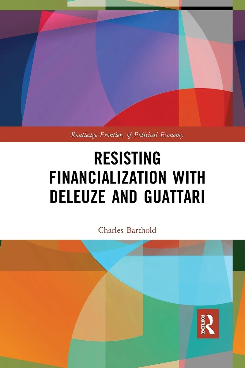 Resisting Financialization with Deleuze and Guattari