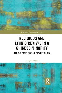 Religious and Ethnic Revival a Chinese Minority: The Bai People of Southwest China