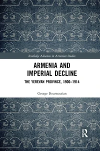 Armenia and Imperial Decline: The Yerevan Province, 1900-1914