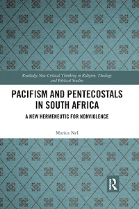 Pacifism and Pentecostals South Africa: A new hermeneutic for nonviolence