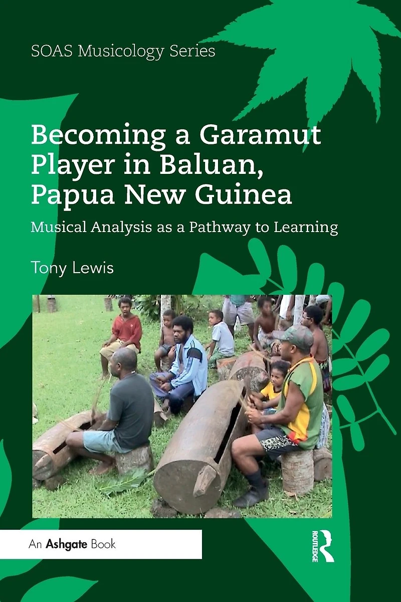 Becoming a Garamut Player Baluan, Papua New Guinea: Musical Analysis as Pathway to Learning