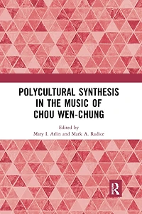 Polycultural Synthesis the Music of Chou Wen-chung