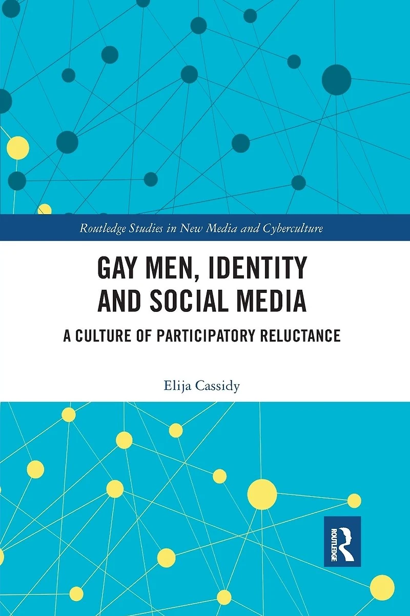 Gay Men, Identity and Social Media: A Culture of Participatory Reluctance