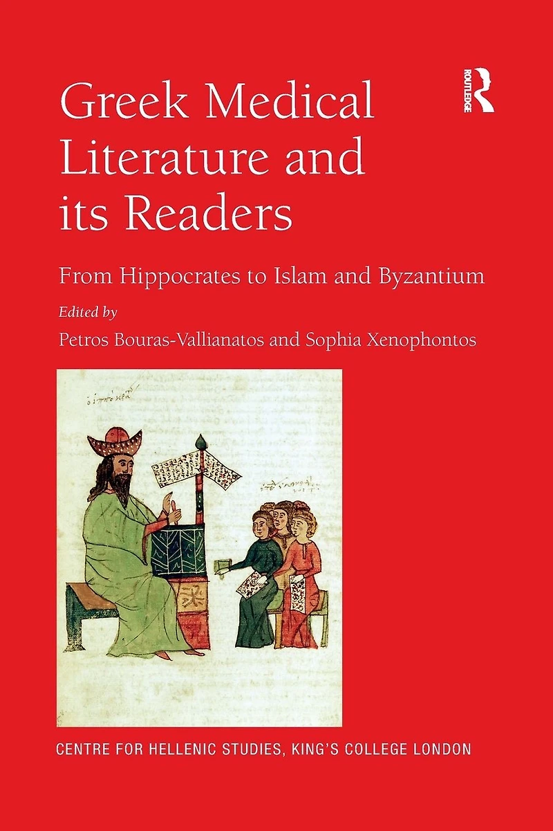 Greek Medical Literature and its Readers: From Hippocrates to Islam Byzantium
