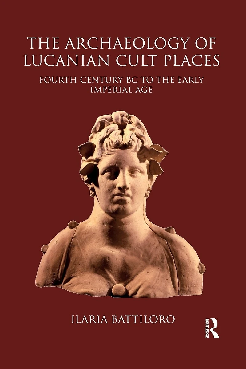 the Archaeology of Lucanian Cult Places: Fourth Century BC to Early Imperial Age
