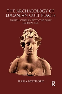 the Archaeology of Lucanian Cult Places: Fourth Century BC to Early Imperial Age