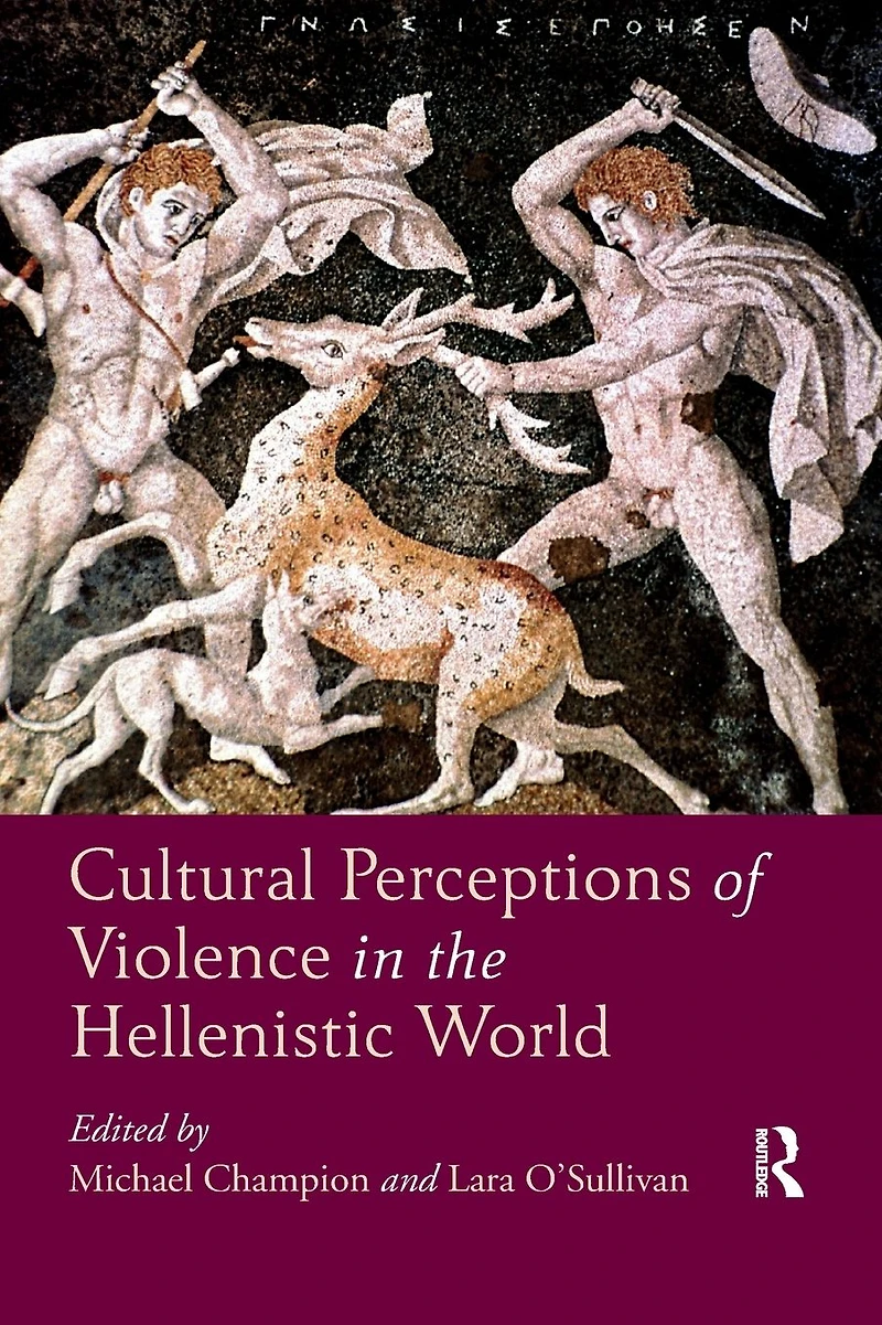 Cultural Perceptions of Violence the Hellenistic World