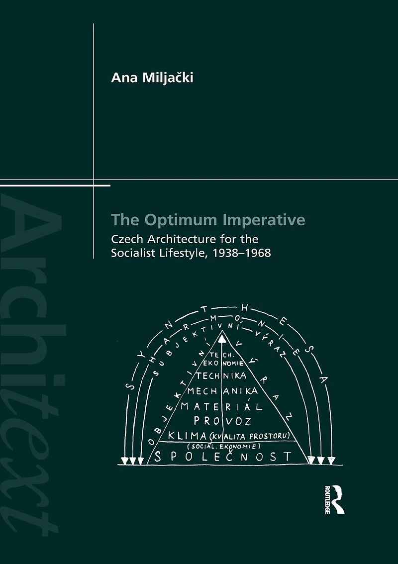 the Optimum Imperative: Czech Architecture for Socialist Lifestyle, 1938-1968