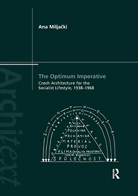 the Optimum Imperative: Czech Architecture for Socialist Lifestyle, 1938-1968