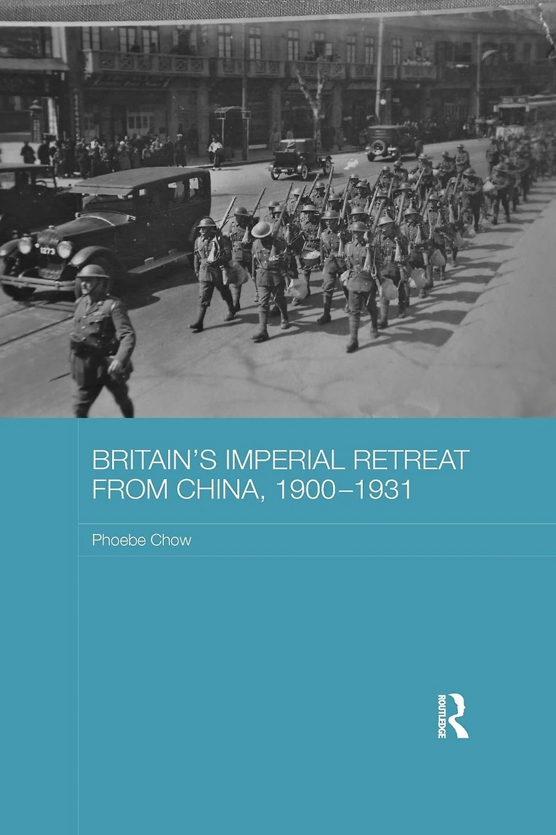Britain's Imperial Retreat from China, 1900-1931