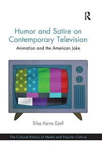 Humor and Satire on Contemporary Television: Animation the American Joke