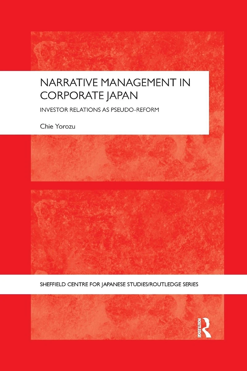 Narrative Management Corporate Japan: Investor Relations as Pseudo-Reform