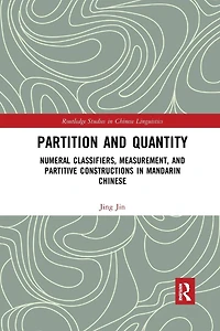 Partition and Quantity: Numeral Classifiers, Measurement, Partitive Constructions Mandarin Chinese