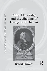 Philip Doddridge and the Shaping of Evangelical Dissent
