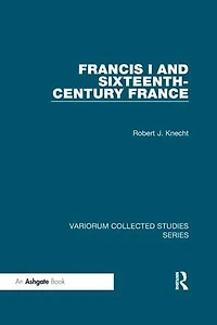 Francis I and Sixteenth-Century France
