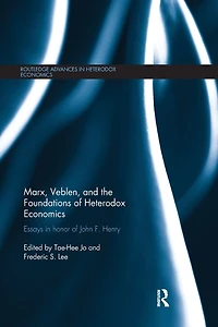 Marx, Veblen, and the Foundations of Heterodox Economics: Essays Honor John F. Henry