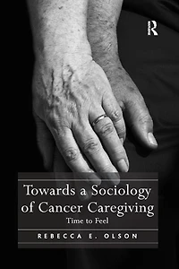 Towards a Sociology of Cancer Caregiving: Time to Feel
