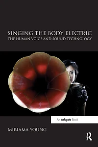 Singing The Body Electric: Human Voice and Sound Technology