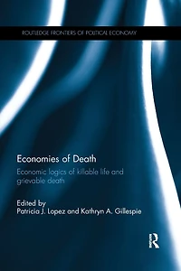 Economies of Death: Economic logics killable life and grievable death