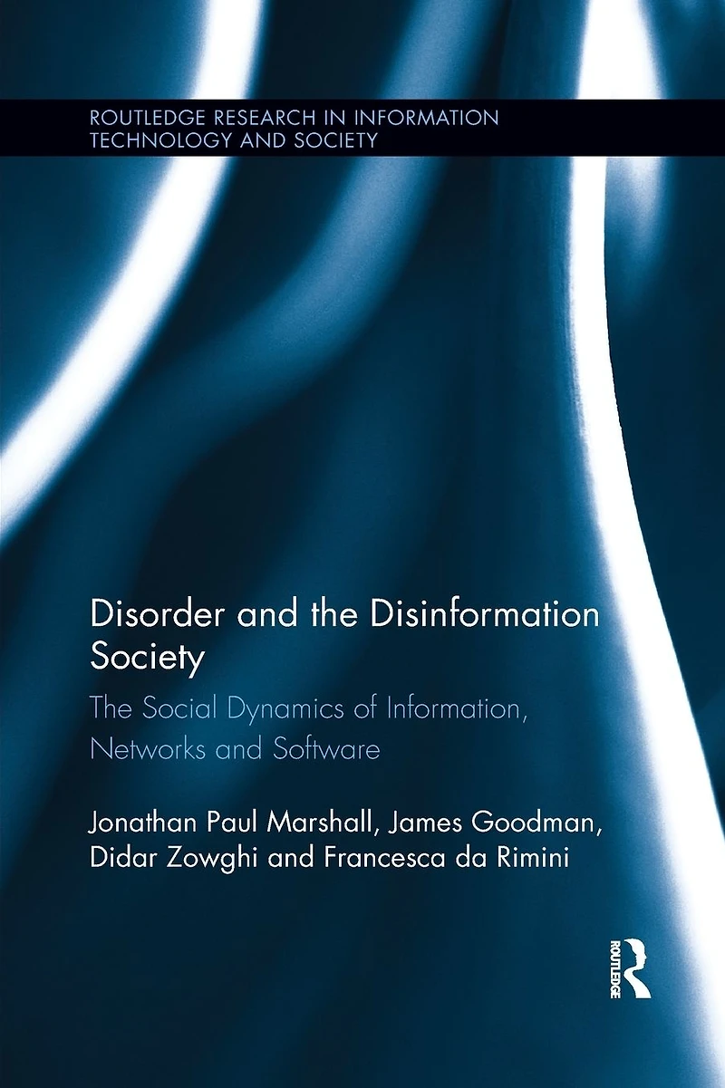 Disorder and The Disinformation Society: Social Dynamics of Information, Networks Software